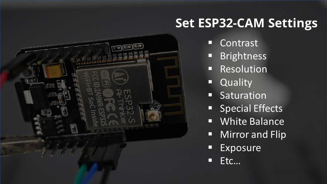 Change ESP32-CAM OV2640 Camera Settings: Brightness, Resolution, Quality,  Contrast, and More