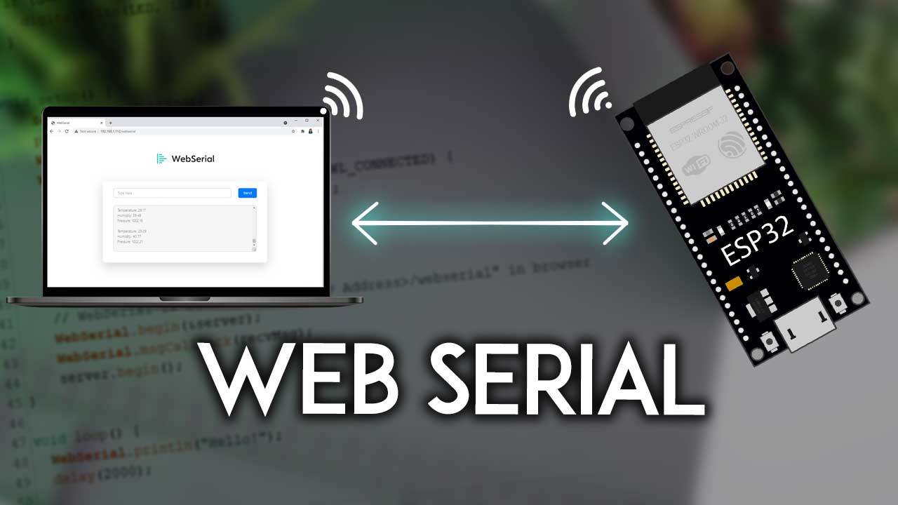 ESP32 WebSerial: Web-based Remote Serial Monitor | Random Nerd ...